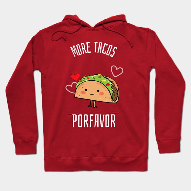 More Tacos Porfavor Hoodie by nmcreations